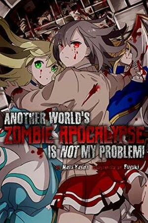 Another World's Zombie Apocalypse Is Not My Problem! Light Novel by Haru Yayari, Charis Messier, Fuyuki