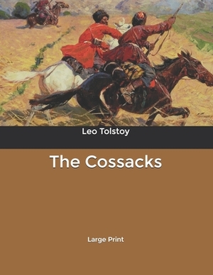 The Cossacks: Large Print by Leo Tolstoy