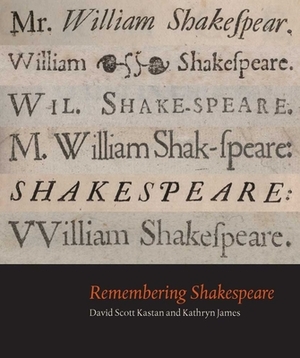 Remembering Shakespeare by Kathryn James, David Scott Kastan
