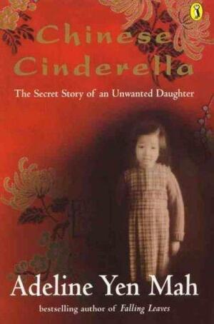 Chinese Cinderella: The Secret Story of an Unwanted Daughter by Adeline Yen Mah
