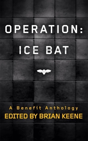 Operation Ice Bat by Kelli Owen, J.F. Gonzalez, Christopher Golden, Mary DanGiovanni, Amber Fallon, James A. Moore, Brian Keene, Robert Swartwood