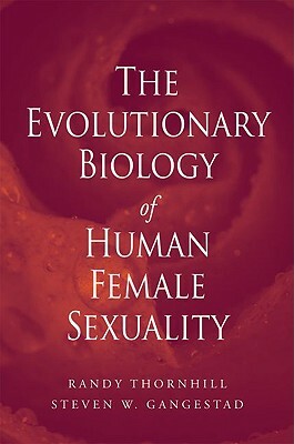 Evolutionary Biology of Human Female Sexuality by Randy Thornhill, Steven W. Gangestad