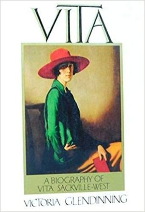 Vita: The Life of V. Sackville-West by Victoria Glendinning