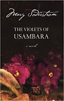 The Violets of Usambara by Mary Soderstrom