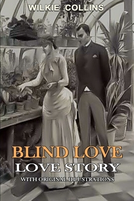 Blind Love: With original illustrations by Wilkie Collins