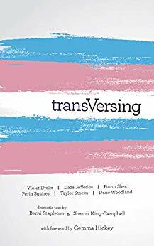 Transversing: Stories by Today's Trans Youth by Taylor Stocks, Violet Drake, Dane Woodland, Daze Jefferies, Perin Squires, Fionn Shea