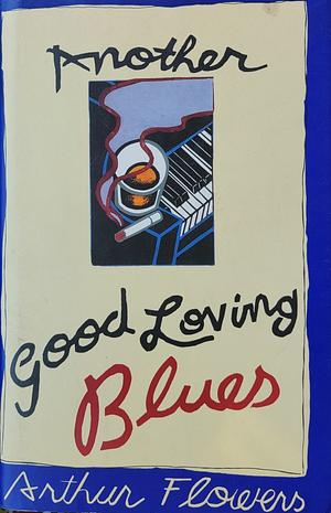 Another Good Loving Blues by Arthur Flowers