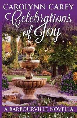 Celebrations of Joy by Carolynn Carey