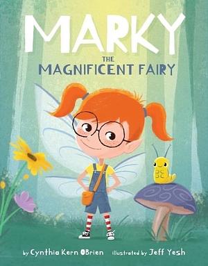 Marky the Magnificent Fairy by Cynthia Kern OBrien, Cynthia Kern OBrien