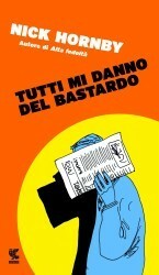 Tutti mi danno del bastardo by Nick Hornby, Elisa Banfi