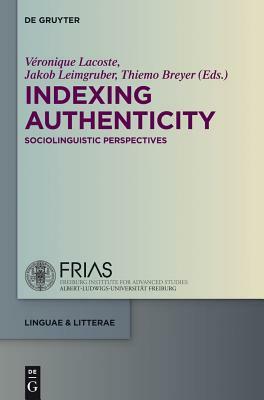 Indexing Authenticity: Sociolinguistic Perspectives by 