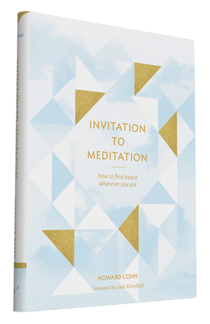 Invitation to Meditation: How to Find Peace Wherever You Are by Howard Cohn