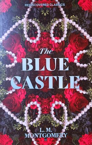 The Blue Castle by L.M. Montgomery