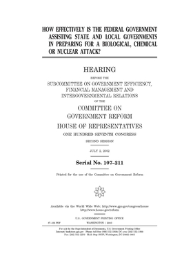 How effectively is the federal government assisting state and local governments in preparing for a biological, chemical, or nuclear attack? by Committee on Government Reform (house), United St Congress, United States House of Representatives