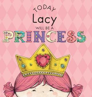 Today Lacy Will Be a Princess by Paula Croyle