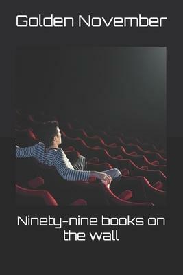 Ninety-nine books on the wall by Golden November, Golden November