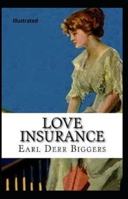 Love Insurance Illustrated by Earl Derr Biggers