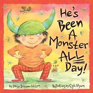 He's Been a Monster All Day by Cyd Moore, Denise Brennan-Nelson