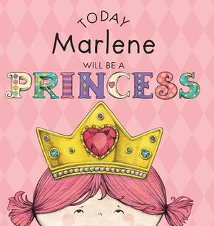 Today Marlene Will Be a Princess by Paula Croyle