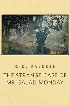 The Strange Case of Mr. Salad Monday by G.D. Falksen