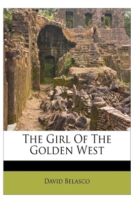 The Girl of the Golden West Illustrated by David Belasco