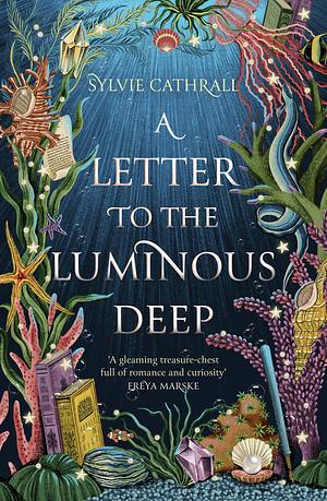 A Letter to the Luminous Deep by Sylvie Cathrall