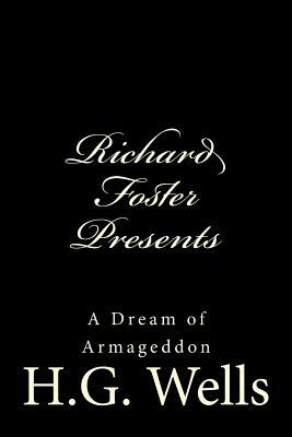 Richard Foster Presents "A Dream of Armageddon" by Richard B. Foster, H.G. Wells