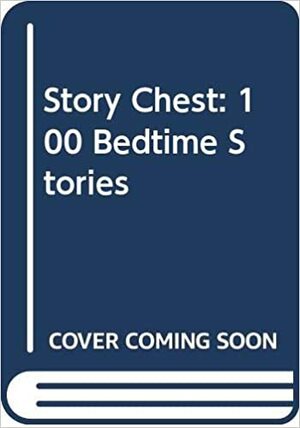 Story chest: 100 bedtime stories by Caroline Sharpe, Glenys Ambrus