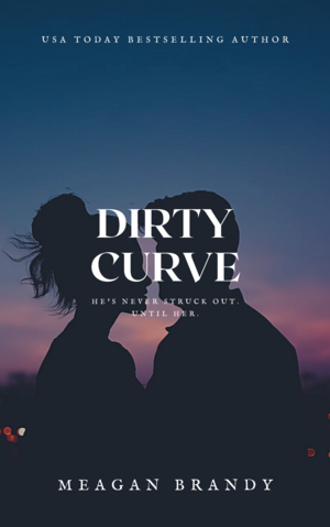 Dirty Curve by Meagan Brandy