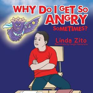 Why Do I Get So Angry Sometimes? by Linda Zito