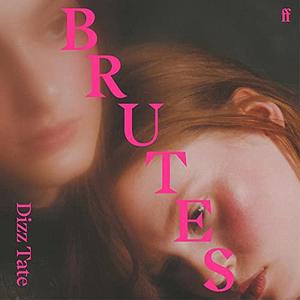 Brutes: A Novel by Dizz Tate, Eleanor McCormick