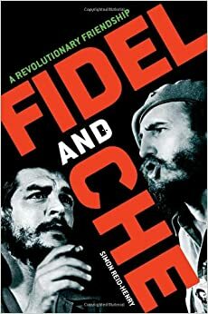 Fidel & Che by Simon Reid-Henry