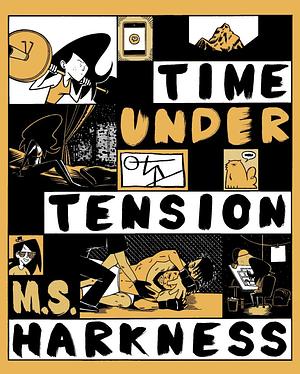 Time Under Tension by M.S. Harkness