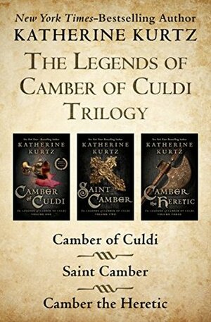 The Legends of Camber of Culdi Trilogy: Camber of Culdi, Saint Camber, and Camber the Heretic by Katherine Kurtz