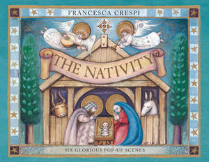 The Nativity: Six Glorious Pop-Up Scenes by Francesca Crespi