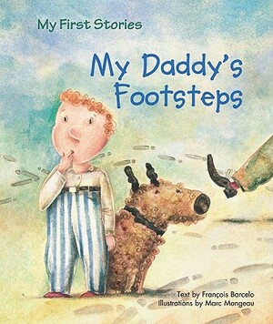 My Daddy's Footsteps by François Barcelo