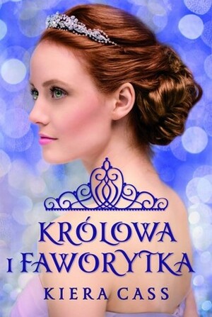 Królowa i Faworytka by Małgorzata Kaczarowska, Kiera Cass