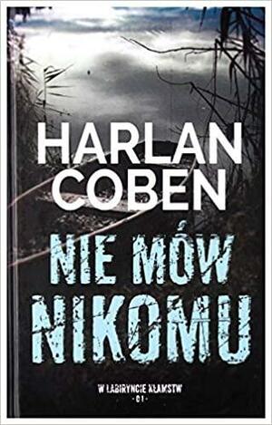 Nie mów nikomu (W labiryncie kłamstw, #1) by Harlan Coben