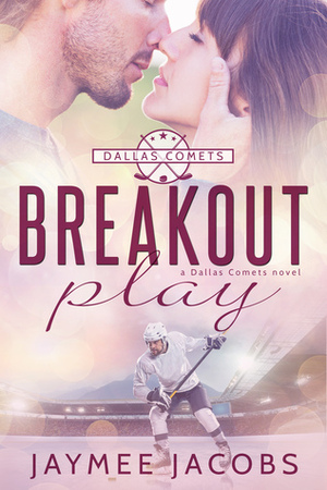 Breakout Play (Dallas Comets, #3) by Jaymee Jacobs