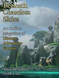 Beneath Ceaseless Skies Issue #436 by Alma Alexander, Holden Lee