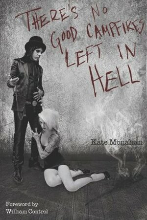 There's No Good Campfires Left In Hell by William Control, Stacy Kline, Warren Archer, Kathleen Monahan