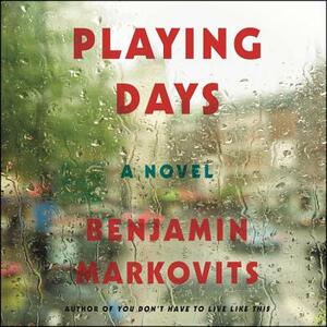 Playing Days by Benjamin Markovits