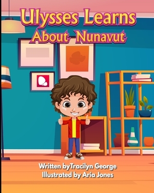 Ulysses Learns About Nunavut by Tracilyn George