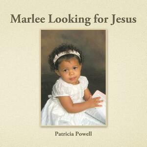 Marlee Looking for Jesus by Patricia Powell