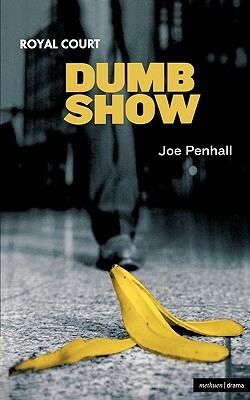 Dumb Show by Joe Penhall