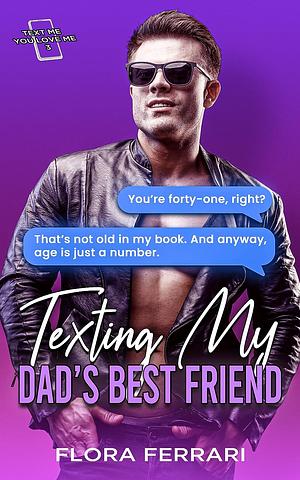 Texting My Dad's Best Friend by Flora Ferrari