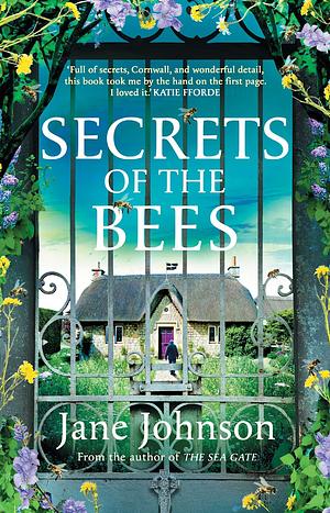 Secrets of the Bees: A sumptuous Cornish tale packed with heart, relationships and mysteries from the past by Jane Johnson