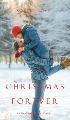 Christmas Forever (the Inn at Sunset Harbor-Book 8) by Sophie Love