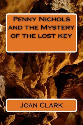 Penny Nichols and the Mystery of the lost key by Joan Clark