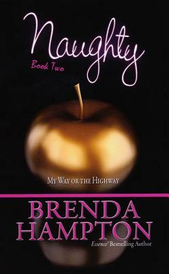 Naughty 2: My Way or the Highway by Brenda Hampton